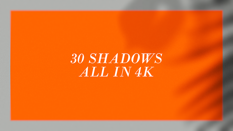 4K shadow overlays