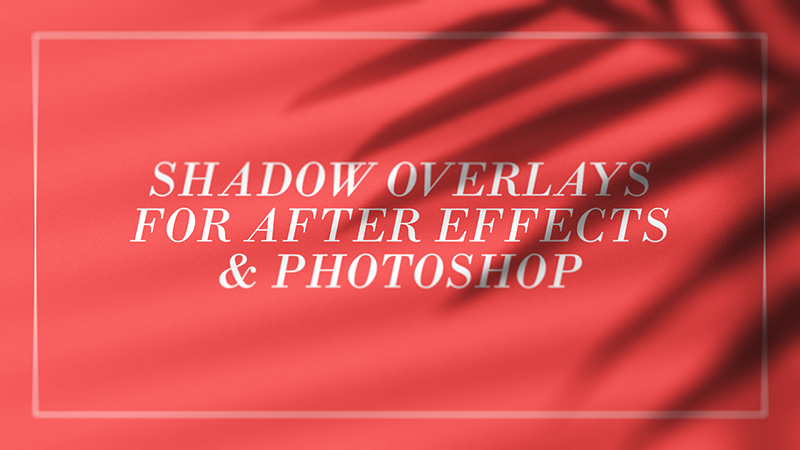 Shadow overlays for after effects and photoshop